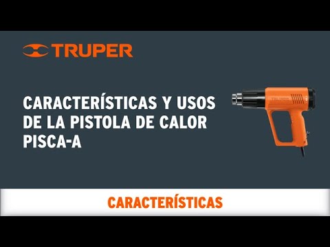 Características y usos de la Pistola de Calor TRUPER PISCA-A